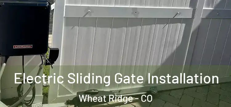 Electric Sliding Gate Installation Wheat Ridge - CO