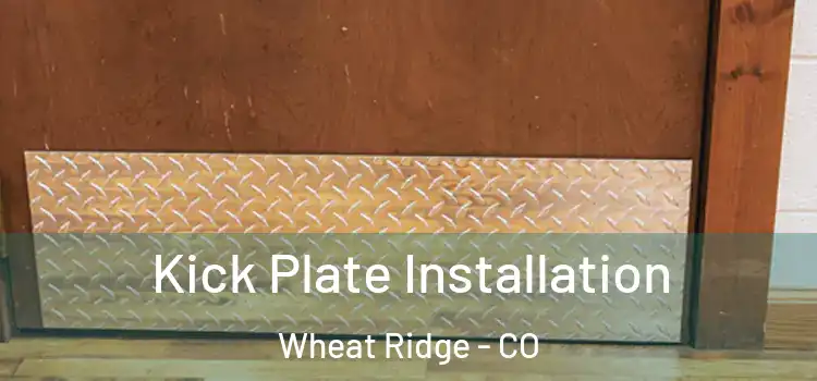 Kick Plate Installation Wheat Ridge - CO