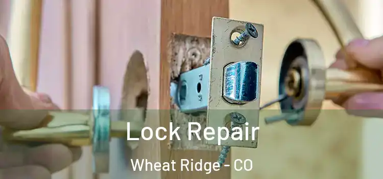 Lock Repair Wheat Ridge - CO