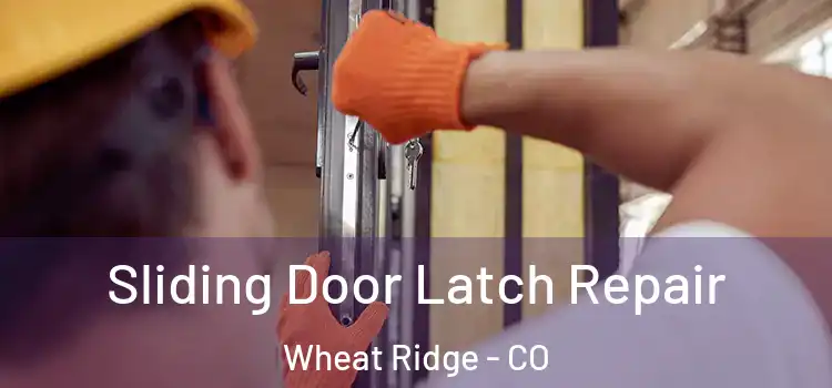 Sliding Door Latch Repair Wheat Ridge - CO